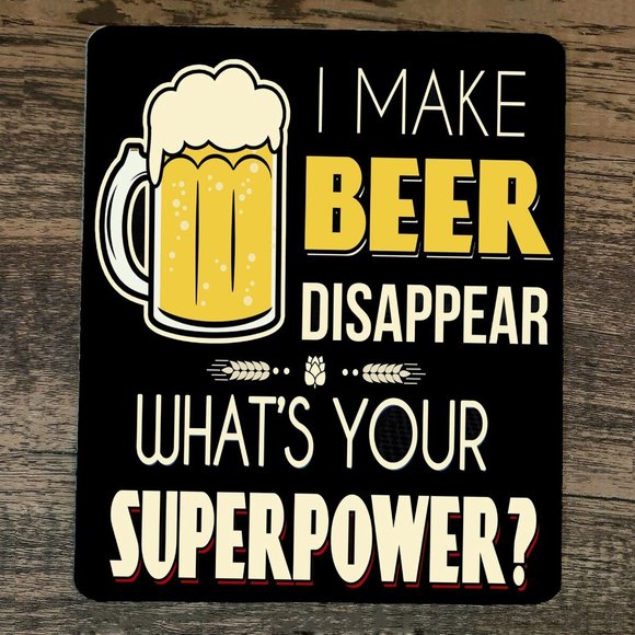 Mouse Pad I Make‎ Beer Disappear Whats Your Super Power - Picture 1 of 1